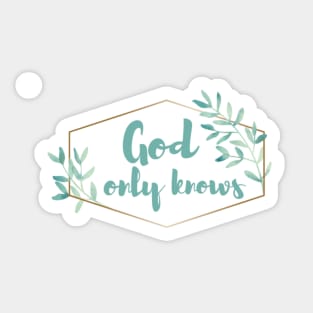 God only knows Sticker